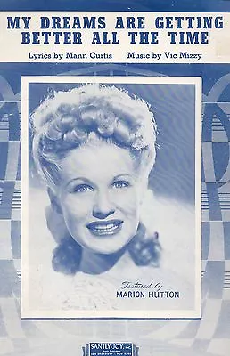Marion Hutton  My Dreams Are Getting Better All The Time  Sheet Music 1944 • $6