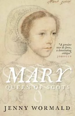 Mary Queen Of Scots (Now A Major New Film) Jenny Wormald NewBooks • £6.20