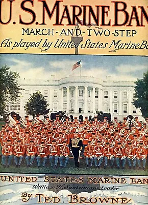 1911 Sheet Music U.S Marine Band March And Two Step Ted Browne WH Santelmann L F • $9.50