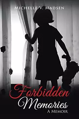 Forbidden Memories: A Memoir Michelle V Madsen New Book 9781504378765 • £13.73