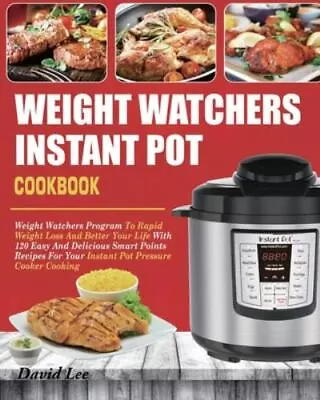 Weight Watchers Instant Pot Cookbook: Weight Watc... 9781637839669 By Lee David • $8.96