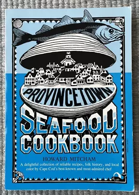 Vintage 1992 Provincetown Seafood Cookbook Howard Mitcham Cape Cod • $19.99