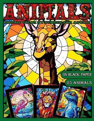 Mosaic Animals Color By Number For Adults: Stained Glass Activity Coloring Book  • $30.51