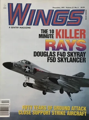 Wings Magazine December 1997 Douglas F4D Skyray F5D Skylancer Fighter Bombers • $7.99