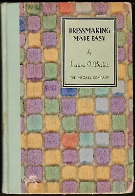 Dressmaking Made Easy - The McCall Company By Laura I. Baldt (1928) HC 1ST/1ST • $29.95