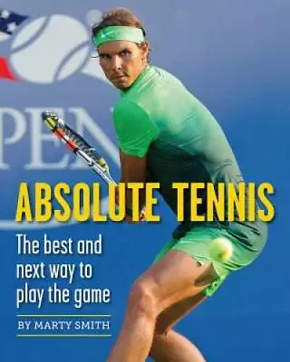 Absolute Tennis: The Best And Next Way To Play The Game - Paperback - GOOD • $4.84