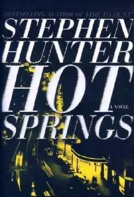 Hot Springs - Hardcover By Stephen Hunter - GOOD • $4.45