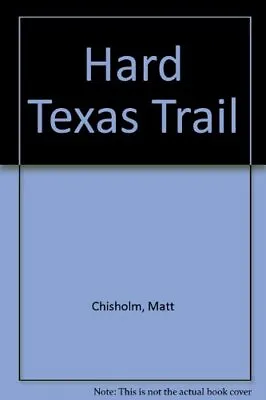 Hard Texas TrailMatt Chisholm • £6.10