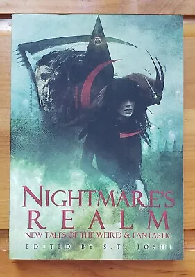 Nightmare's Realm : New Tales Of The Weird And Fantastic By S. T. Joshi (2016) • $24.95