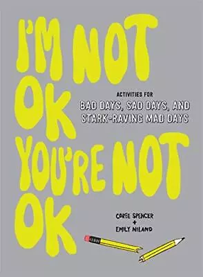 I'm Not OK You're Not OK (Fill-in Book): Activities For Bad Days Sad Days... • $4.23