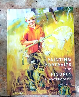 PAINTING PORTRAITS And FIGURES In Watercolor (Mary Whyte)   (REDUCED PRICE!!) • $10.85