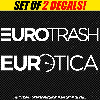 EUROTRASH & EUROTICA Vinyl Decal Sticker Euro Mk6 VW BMW AUDI MERCEDES SET OF 2! • $5.99