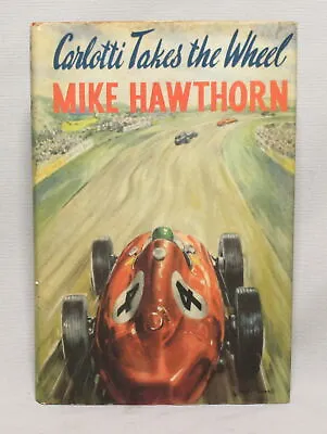 MIKE HAWTHORNE - 'CARLOTTI TAKES THE WHEEL' - 1959 1st EDITION MOTOR RACING BOOK • £15.50