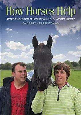 How Horses Help: Breaking The Barriers Of Disability With Equ... • £7.95