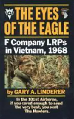 The Eyes Of The Eagle: F Company LRPs In Vietnam 1968 By Linderer Gary • $6.12