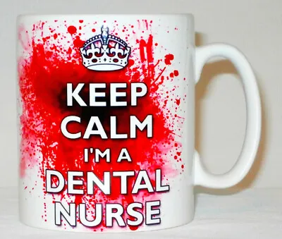 Keep Calm I'm A Dental Nurse Blood Splatter Mug Can Be Personalised Funny Gift • £10.99