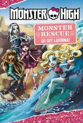 Monster High: Monster Rescue: Go Get Lagoona! By Von Spooks Misty  Hardcover • $4.47