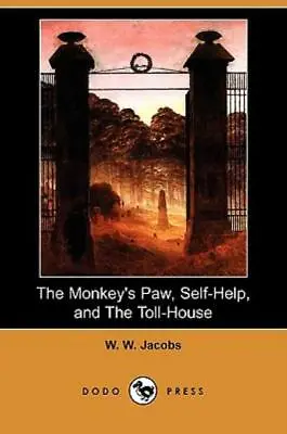 $13.77 • Buy The Monkey's Paw, Self-Help, And The Toll-House (Dodo Press)
