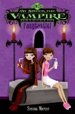 My Sister The Vampire #2: Fangtastic! - Paperback By Mercer Sienna - GOOD • $3.80
