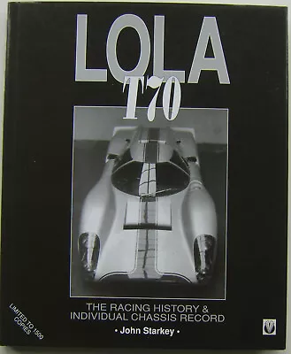 Lola T70 The Racing History & Individual Chassis Record By John Starkey 1st Ed. • £48