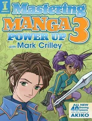 Mastering Manga 3: Power Up With Mark Crilley By Mark Crilley: Used • $7.94