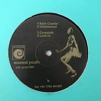 Wasted Youth ‎– Untitled 12  Techno Vinyl Kerb Crawler Unbalanced Crosstalk 1999 • £10