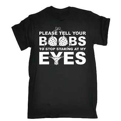 Please Tell Your Boobs To Stop Staring At My Eyes T-SHIRT Funny Gift Gifts • $22.32