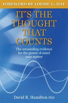 It's The Thought That Counts: The Astounding Evidence For The Power Of Mind Ov • £2.35