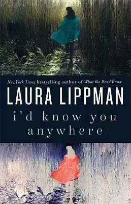 I'd Know You Anywhere: A Novel - Hardcover By Lippman Laura - GOOD • $4.38