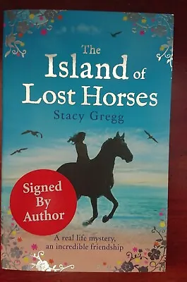 SIGNED Stacy Gregg The Island Of Lost Horses Teen Fiction Horse Story Pony Book • £6.99