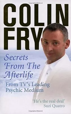 Secrets From The Afterlife By Colin Fry • £2.40