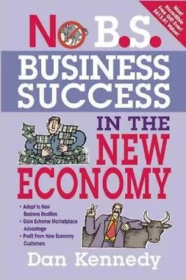 No B.S. Business Success For The New Economy By Kennedy 9781599183619 • £10.99