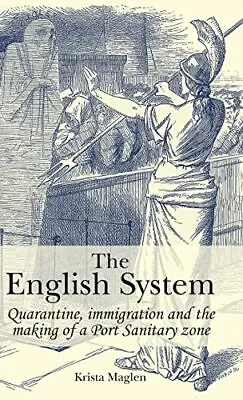 The English System: Quarantine Immig... Krista Maglen • £8.47