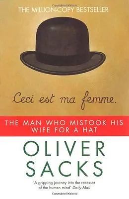The Man Who Mistook His Wife For A Hat (Picador) By Oliver Sacks • £2.39