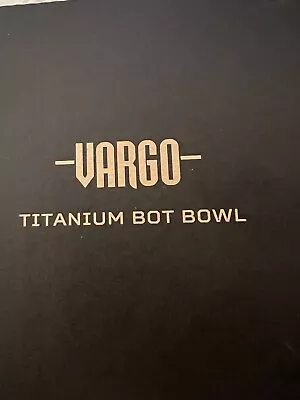 Vargo Titanium Bot Bowl-New In Box  • $34.99