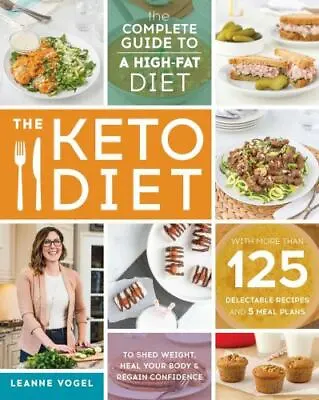 The Keto Diet: The Complete Guide To A High-Fat- 9781628600162 Paperback Vogel • $4.68