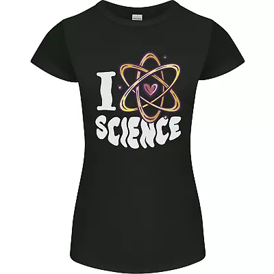 I Love Science Physics Chemistry Biology Nerd Womens Petite Cut T-Shirt • $12.62