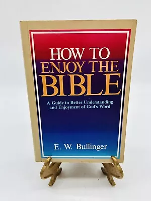 How To Enjoy The Bible By E.W. Bullinger 1993 Paperback • $14.99
