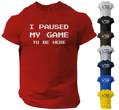 I Paused My Game To Be Here Funny Video Gamer Humor Joke For Men T-Shirt • $12.90