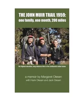 The John Muir Trail 1959:: One Family One Month 200 Miles Olesen Margaret • £4.54