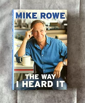 MIKE ROWE Signed Copy Autograph Book The Way I Heard It Autographed Dirty Jobs • $29.99