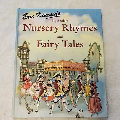 Eric Kincaid's Big Book Of Nursery Rhymes And Fairy Tales Hard Cover Book • $2.99