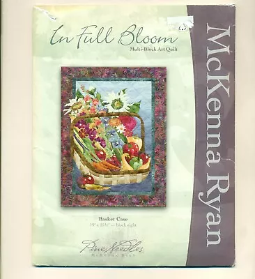 McKENNA RYAN In Full Bloom BLOCK EIGHT Quilt Pattern Basket Case 19 X25 1/2  • $5.11
