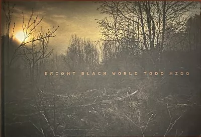  Bright Black World  Photography By Todd Hido 1st Edition/Printing As New OOP  • $575