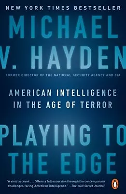 Playing To The Edge: American Intelligence In The Age Of Terror By Hayden Mich • $3.79