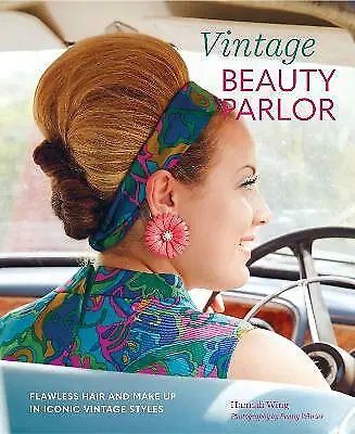 Vintage Beauty Parlor: Flawless Hair And Make-Up In Iconic Vintage Styles By... • £9.62