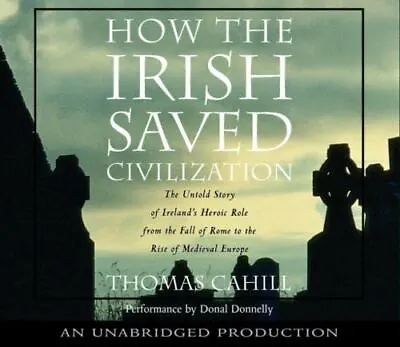 $5.65 • Buy How The Irish Saved Civilization: The Untold Story Of Ireland's Heroic Role From