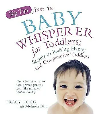 Top Tips From The Baby Whisperer For ... By Blau MelindaHogg Tracy Paperback • £11.86