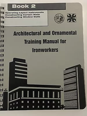 ARCHITECTURAL AND ORNAMENTAL TRAINING MANUAL FOR IRONWORKERS - Book 2 • $29.99