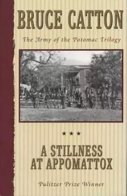 A Stillness At Appomattox (Army Of The Potomac Vol. 3) - Paperback - GOOD • $4.46